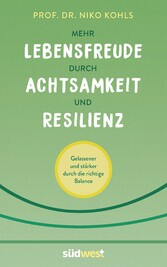 Mehr Lebensfreude durch Achtsamkeit und Resilienz