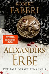 Alexanders Erbe: Der Fall des Weltenreichs