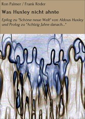 Was Huxley nicht ahnte