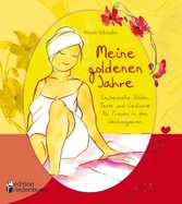 Meine goldenen Jahre - Zauberhafte Bilder, Texte und Gedichte für Frauen in den Wechseljahren