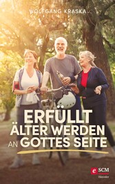 Erfüllt älter werden an Gottes Seite