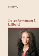 De l&apos;enfermement à la liberté