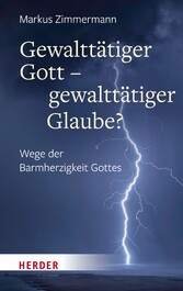 Gewalttätiger Gott - gewalttätiger Glaube?