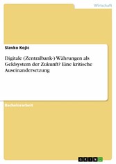 Digitale (Zentralbank-) Währungen als Geldsystem der Zukunft? Eine kritische Auseinandersetzung