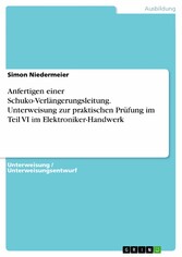 Anfertigen einer Schuko-Verlängerungsleitung. Unterweisung zur praktischen Prüfung im Teil VI im Elektroniker-Handwerk