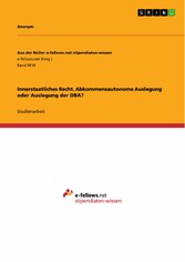 Innerstaatliches Recht. Abkommensautonome Auslegung oder Auslegung der DBA?