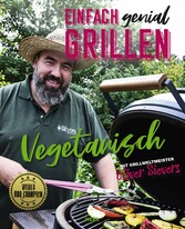 Einfach genial Grillen: Vegetarisch