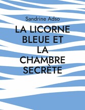 La Licorne Bleue et la Chambre Secrète