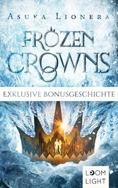 Frozen Crowns: Zwei kostenlose Bonusgeschichten inklusive XXL-Leseprobe zu 'Midnight Princess'