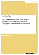 Die Lieferantenauswahl eines global agierenden Handelsunternehmens. Konzeption eines Bewertungsmodells