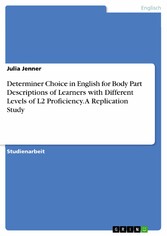 Determiner Choice in English for Body Part Descriptions of Learners with Different Levels of L2 Proficiency. A Replication Study