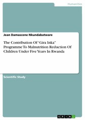 The Contribution Of 'Gira Inka' Programme To Malnutrition Reduction Of Children Under Five Years In Rwanda