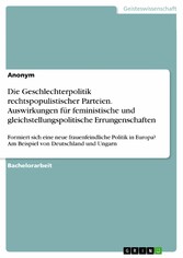 Die Geschlechterpolitik rechtspopulistischer Parteien. Auswirkungen für feministische und gleichstellungspolitische Errungenschaften