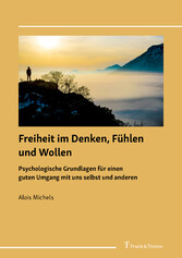 Freiheit im Denken, Fühlen und Wollen