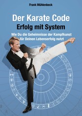 Der Karate Code - Erfolg mit System