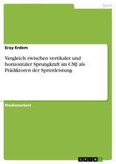 Vergleich zwischen vertikaler und horizontaler Sprungkraft im CMJ als Prädiktoren der Sprintleistung