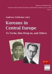 Koreans and Central Europeans: Informal Contacts up to 1950, ed. by Andreas Schirmer / Koreans in Central Europe