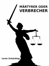 Märtyrer oder Verbrecher