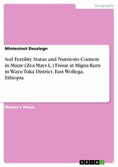 Soil Fertility Status and Nutrients Content in Maize (Zea Mays L.) Tissue at Migna Kura in Wayu Tuka District, East Wollega, Ethiopia