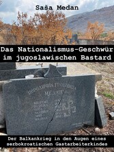 Das Nationalismus-Geschwür im jugoslawischen Bastard