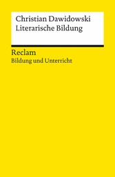 Literarische Bildung. Reclam Bildung und Unterricht