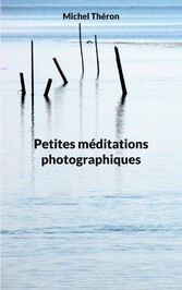 Petites méditations photographiques