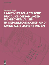 Landwirtschaftliche Produktionsanlagen römischer Villen im republikanischen und kaiserzeitlichen Italien