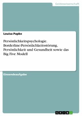 Persönlichkeitspsychologie. Borderline-Persönlichkeitsstörung, Persönlichkeit und Gesundheit sowie das Big Five Modell