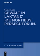 Gewalt in Laktanz' ?De mortibus persecutorum?