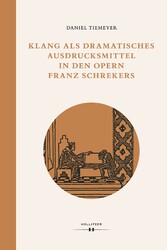 Klang als dramatisches Ausdrucksmittel in den Opern Franz Schrekers