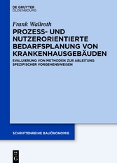 Prozess- und nutzerorientierte Bedarfsplanung von Krankenhausgebäuden