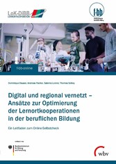 Digital und regional vernetzt - Ansätze zur Optimierung der Lernortkooperation in der beruflichen Bildung