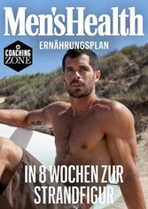 MEN'S HEALTH Ernährungsplan: In 8 Wochen zur Strandfigur