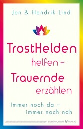 Trosthelden helfen - Trauernde erzählen