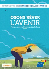 Osons rêver l&apos;avenir, Prendre soin des Hommes et de la Terre