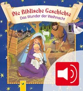 Die Biblische Geschichte - Das Wunder der Weihnacht zum Lesen und Hören