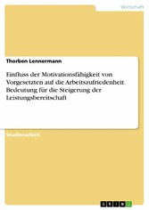 Einfluss der Motivationsfähigkeit von Vorgesetzten auf die Arbeitszufriedenheit. Bedeutung für die Steigerung der Leistungsbereitschaft