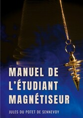 Manuel de l&apos;étudiant magnétiseur