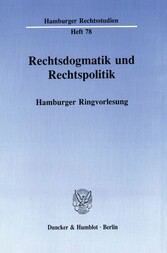 Rechtsdogmatik und Rechtspolitik.