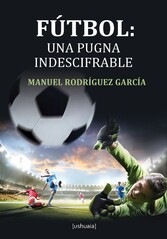 Fútbol: una pugna indescifrable