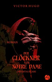 Der Glöckner von Notre Dame. Gesamtausgabe