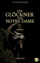 Der Glöckner von Notre Dame. Band Eins