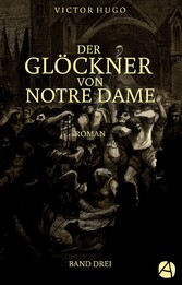 Der Glöckner von Notre Dame. Band Drei