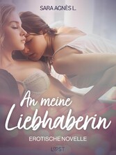 An meine Liebhaberin - Erotische Novelle