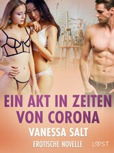 Ein Akt in Zeiten von Corona - Erotische Novelle