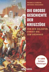 Die große Geschichte der Kreuzzüge