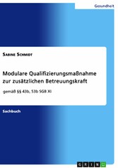 Modulare Qualifizierungsmaßnahme zur zusätzlichen Betreuungskraft gemäß §§ 43b, 53b SGB XI