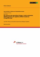 Die Theorie des gerechten Krieges. Letale autonome Waffensysteme als legitimes Mittel moderner Kriegsführung?