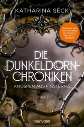 Die Dunkeldorn-Chroniken - Knospen aus Finsternis