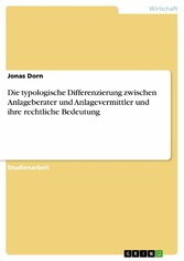 Die typologische Differenzierung zwischen Anlageberater und Anlagevermittler und ihre rechtliche Bedeutung